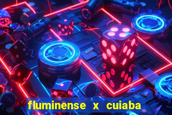 fluminense x cuiaba ao vivo